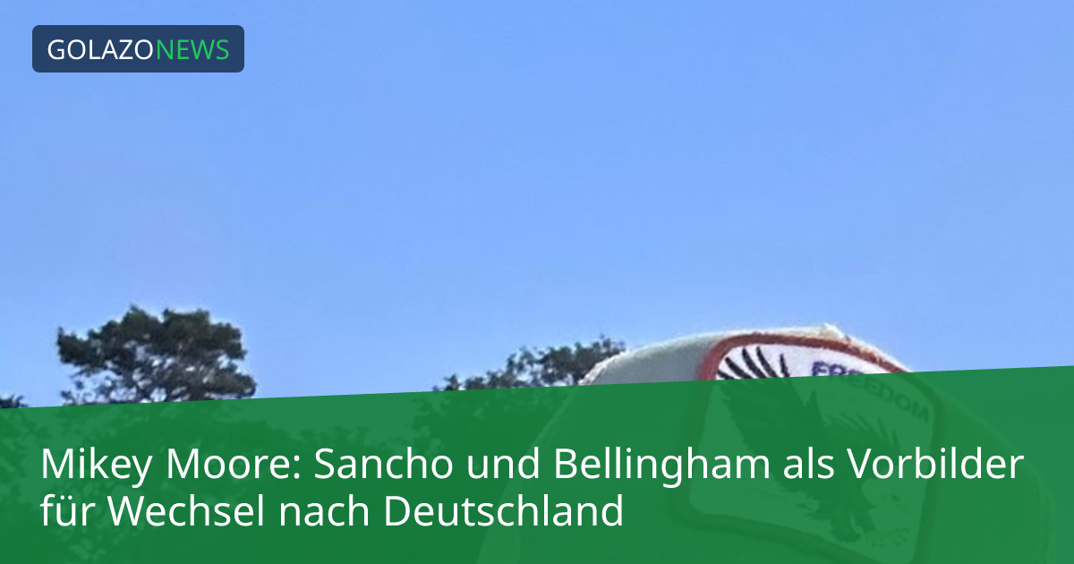 Mikey Moore: Sancho und Bellingham als Vorbilder für Wechsel nach Deutschland