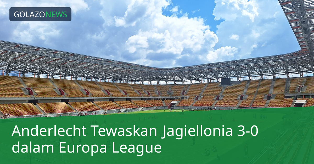 Anderlecht Tewaskan Jagiellonia 3-0 dalam Europa League