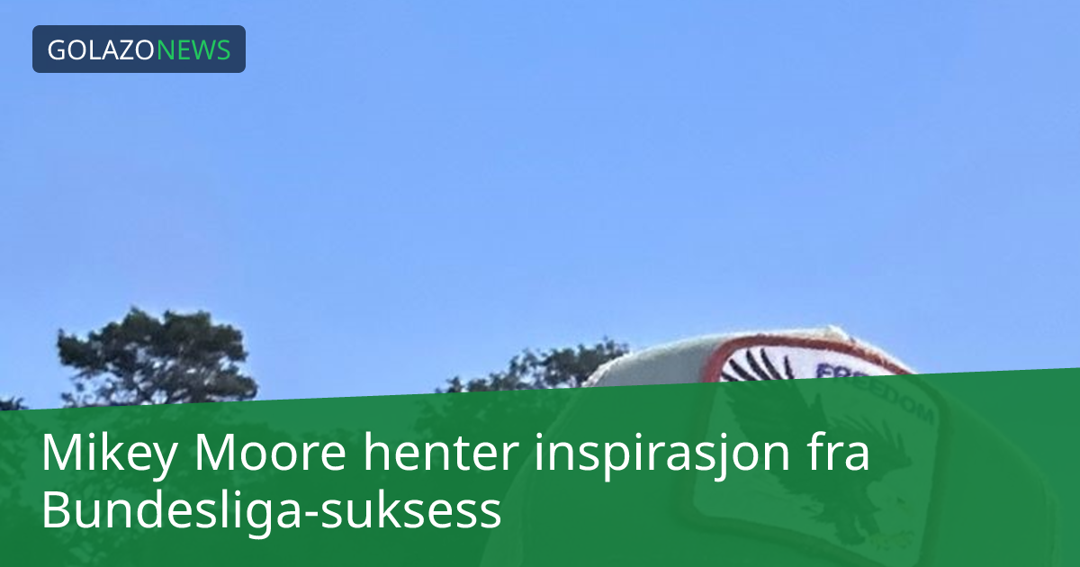 Mikey Moore henter inspirasjon fra Bundesliga-suksess