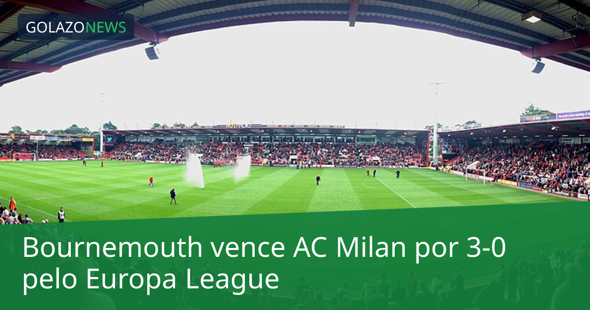 Bournemouth vence AC Milan por 3-0 pelo Europa League