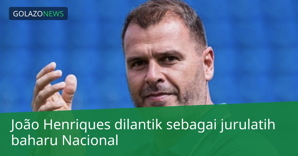 João Henriques dilantik sebagai jurulatih baharu Nacional