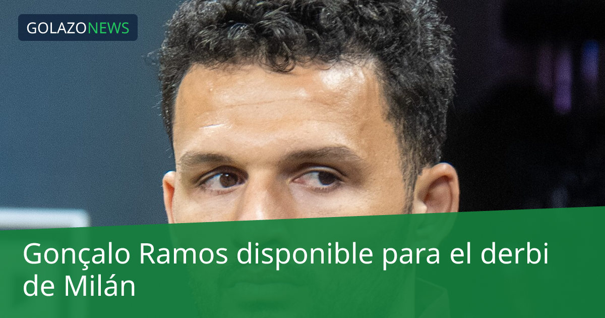 Gonçalo Ramos disponible para el derbi de Milán