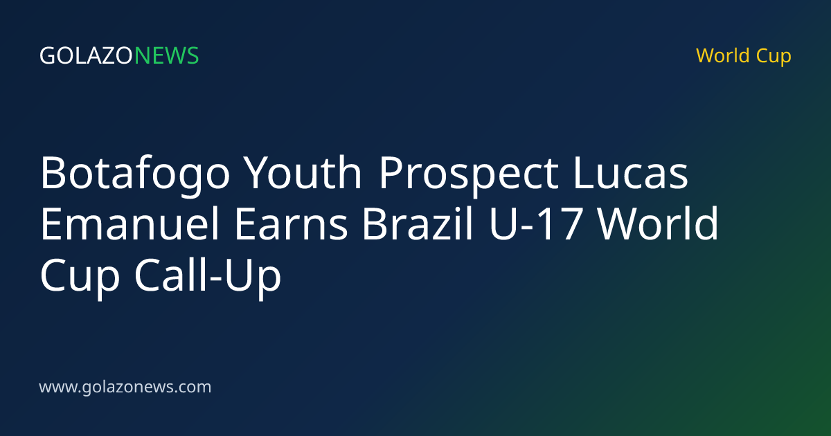 Botafogo Youth Prospect Lucas Emanuel Earns Brazil U-17 World Cup Call-Up