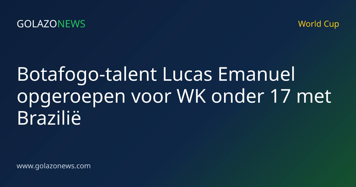 Botafogo-talent Lucas Emanuel opgeroepen voor WK onder 17 met Brazilië
