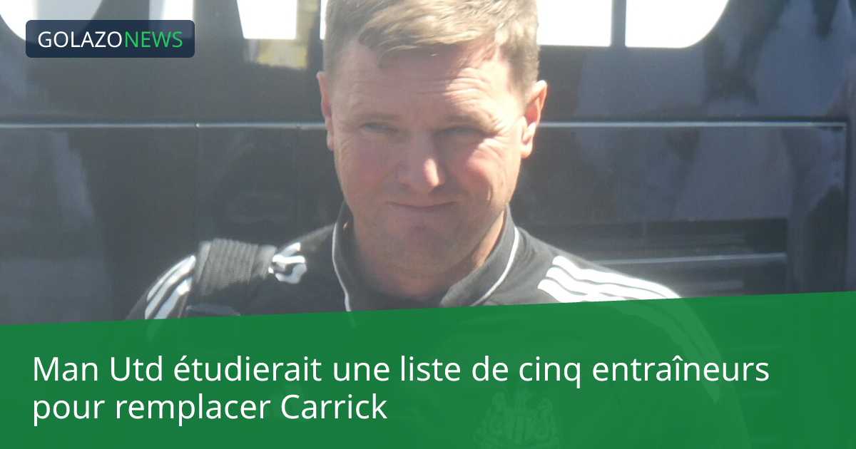 Man Utd étudierait une liste de cinq entraîneurs pour remplacer Carrick