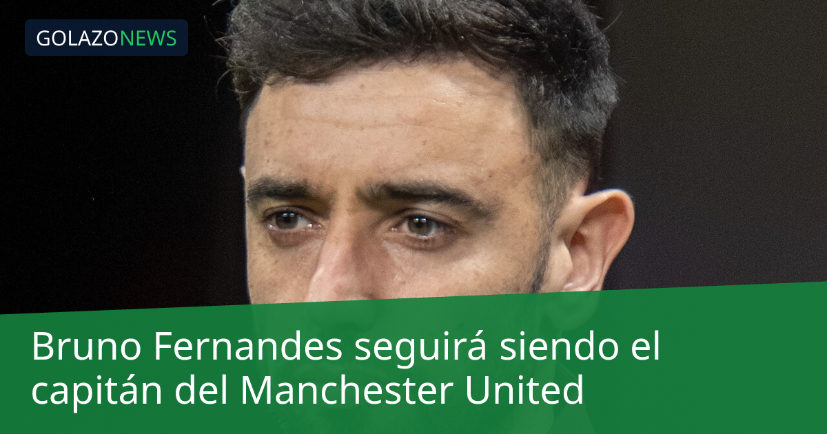Bruno Fernandes seguirá siendo el capitán del Manchester United