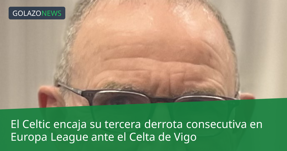 El Celtic encaja su tercera derrota consecutiva en Europa League ante el Celta de Vigo