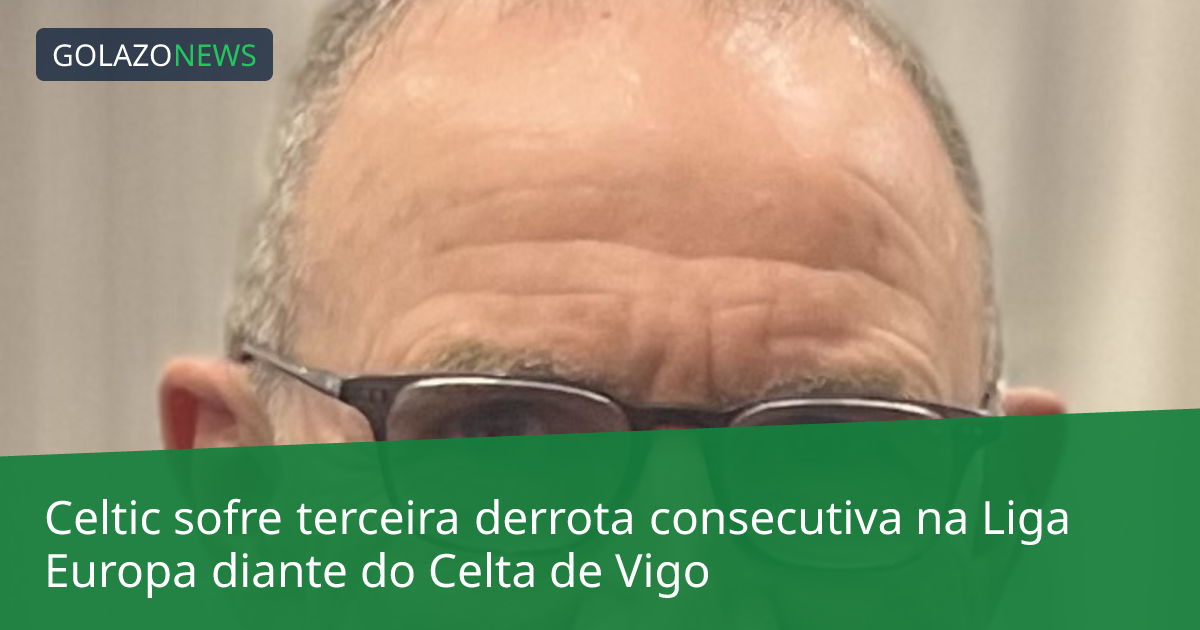 Celtic sofre terceira derrota consecutiva na Liga Europa diante do Celta de Vigo