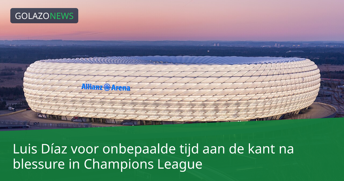 Luis Díaz voor onbepaalde tijd aan de kant na blessure in Champions League