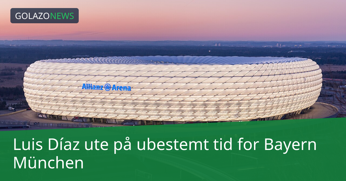 Luis Díaz ute på ubestemt tid for Bayern München