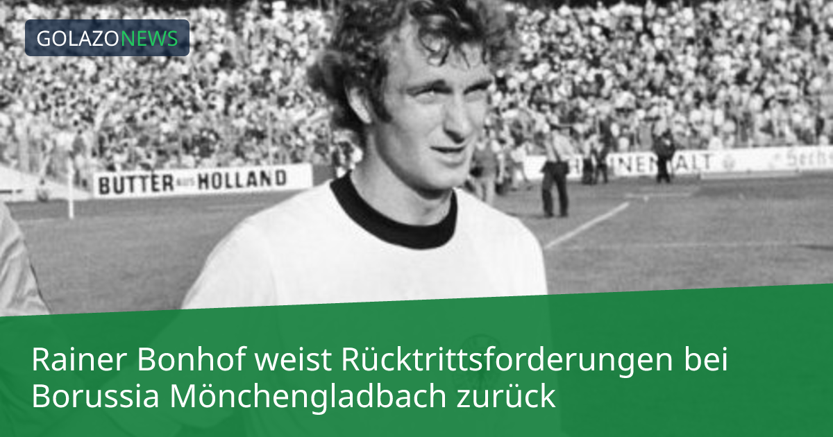 Rainer Bonhof weist Rücktrittsforderungen bei Borussia Mönchengladbach zurück