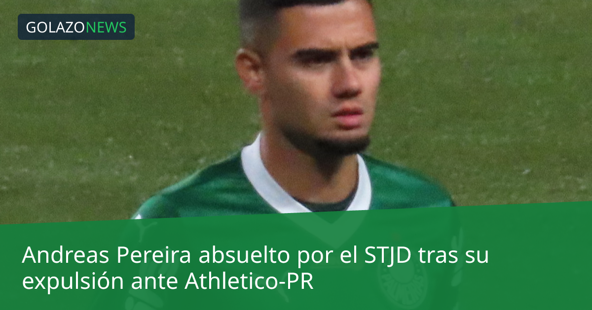 Andreas Pereira absuelto por el STJD tras su expulsión ante Athletico-PR