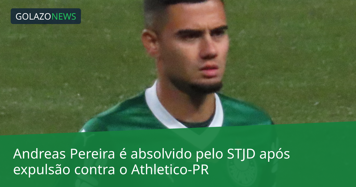 Andreas Pereira é absolvido pelo STJD após expulsão contra o Athletico-PR