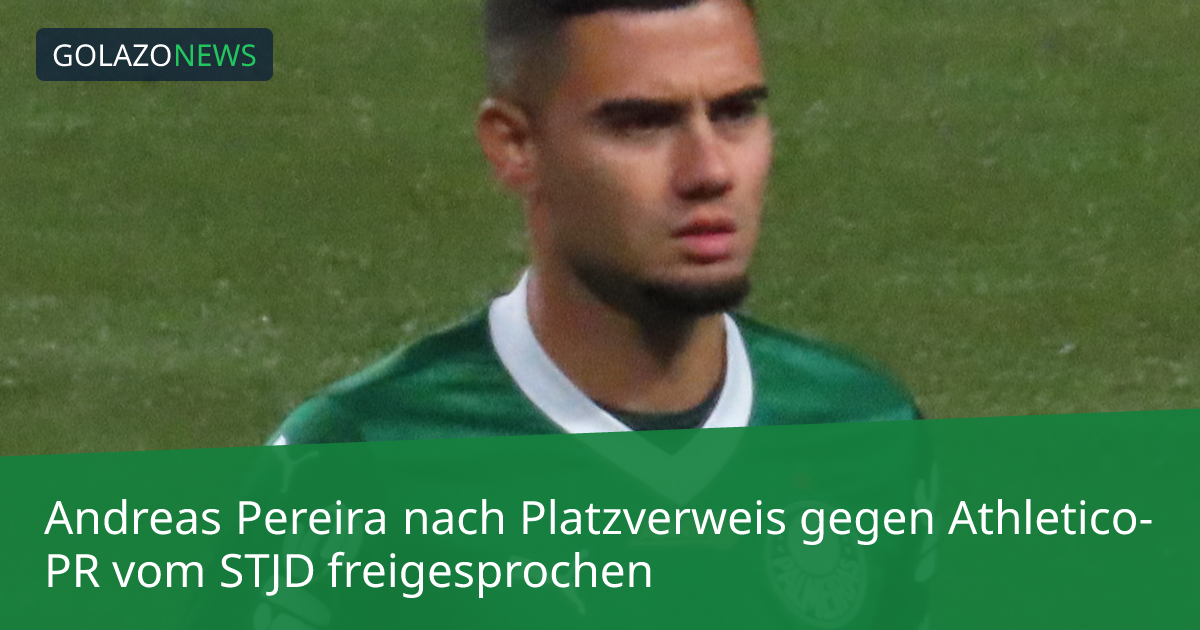 Andreas Pereira nach Platzverweis gegen Athletico-PR vom STJD freigesprochen