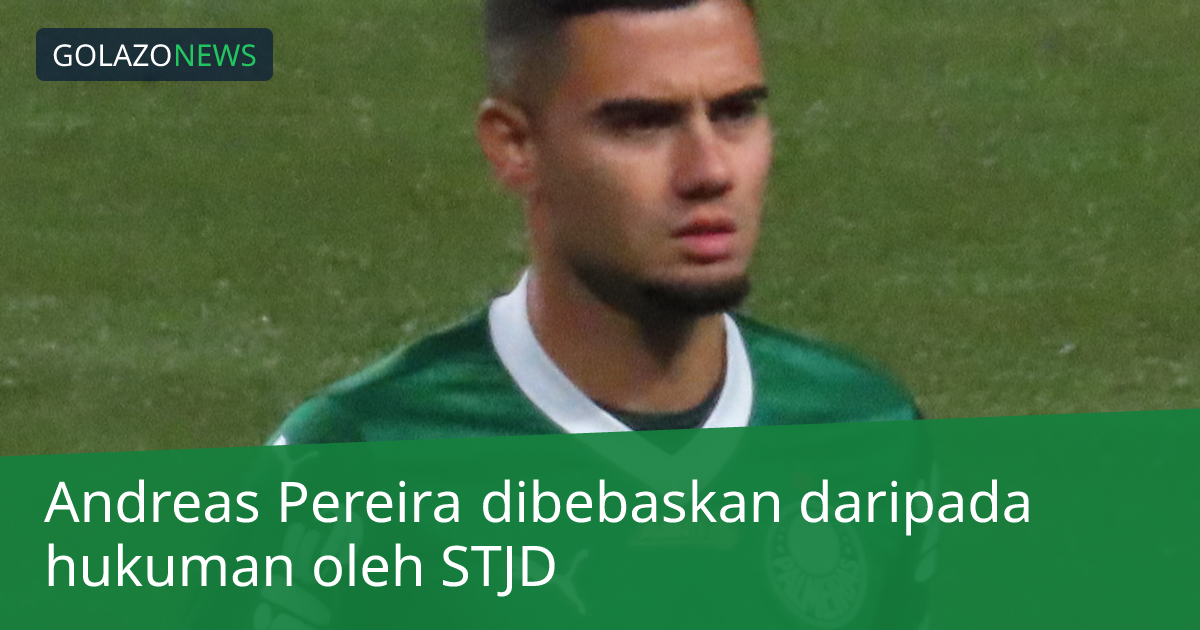Andreas Pereira dibebaskan daripada hukuman oleh STJD