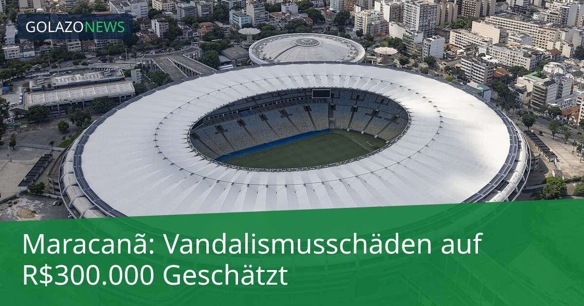 Maracanã: Vandalismusschäden auf R$300.000 Geschätzt