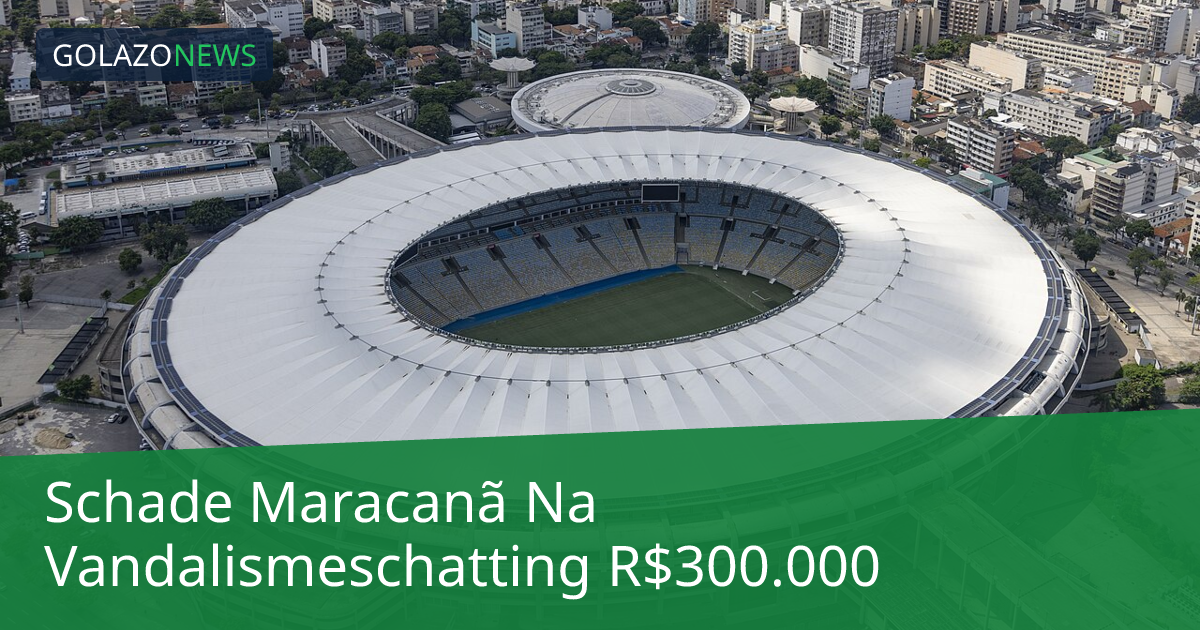 Schade Maracanã Na Vandalismeschatting R$300.000