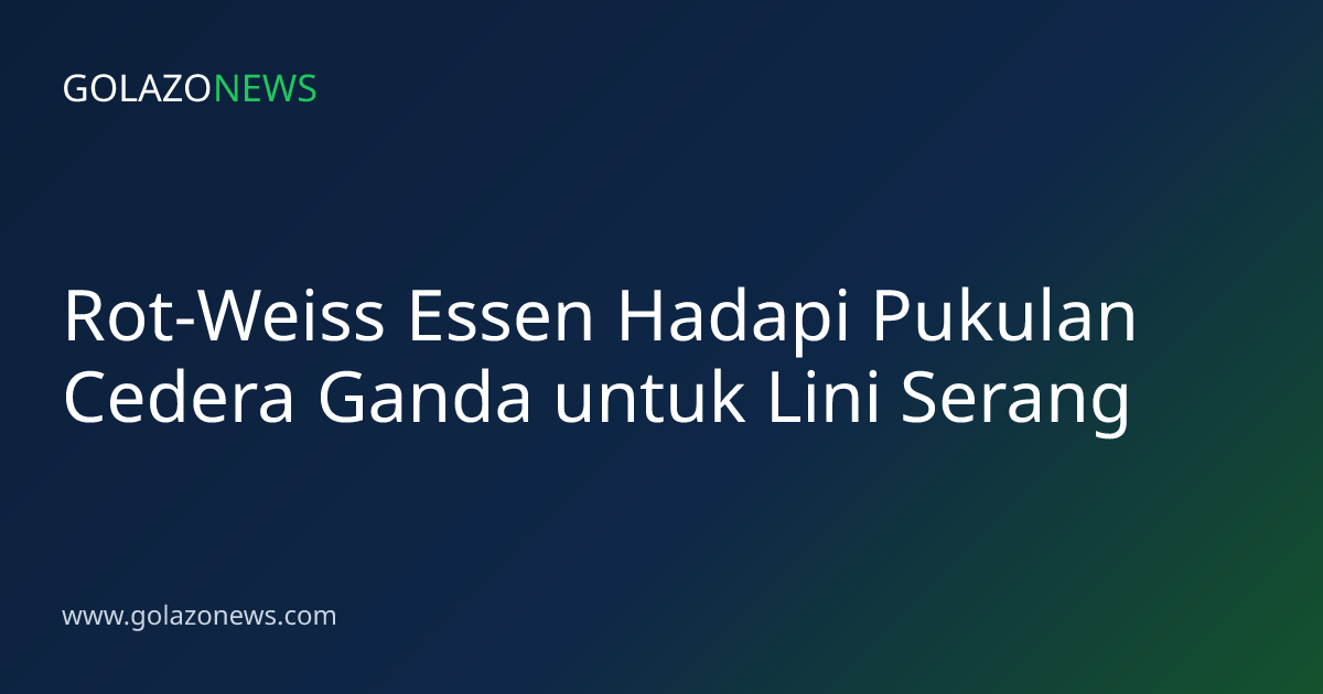 Rot-Weiss Essen Hadapi Pukulan Cedera Ganda untuk Lini Serang