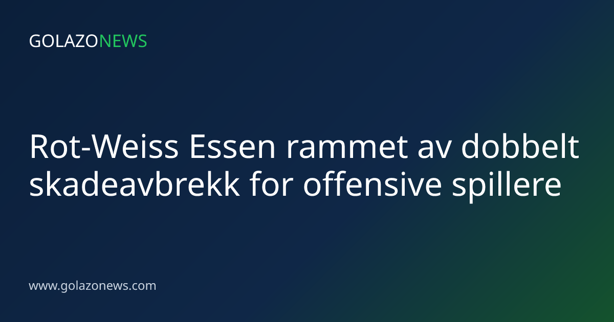 Rot-Weiss Essen rammet av dobbelt skadeavbrekk for offensive spillere