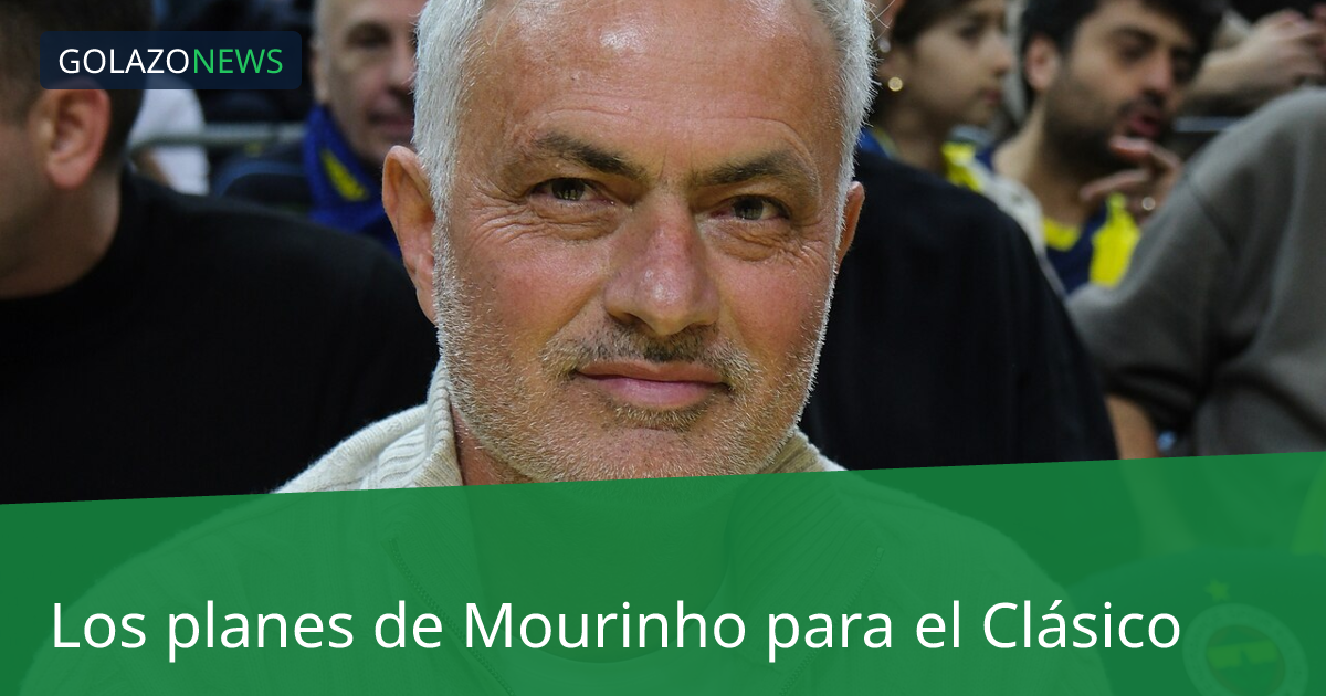 Los planes de Mourinho para el Clásico