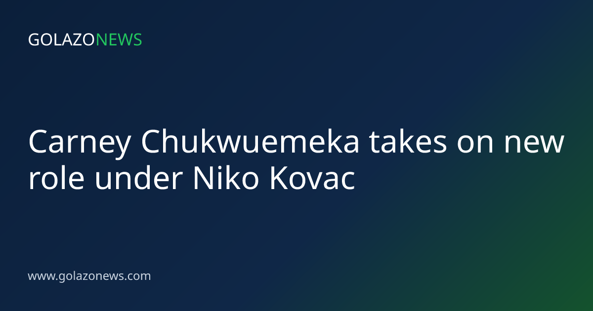 Carney Chukwuemeka takes on new role under Niko Kovac