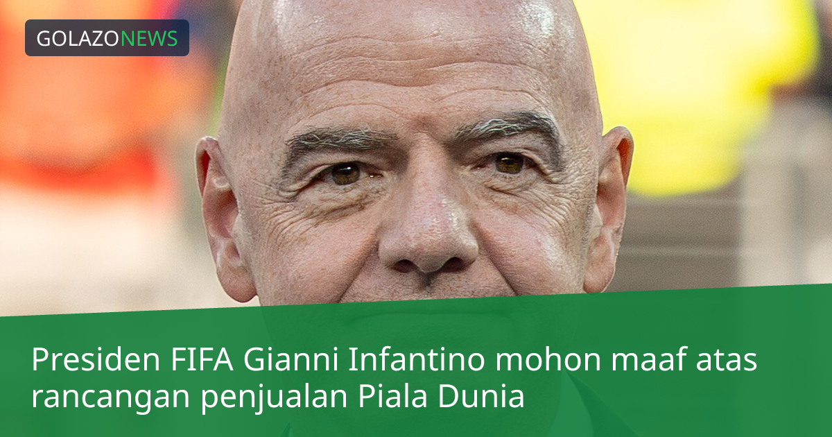 Presiden FIFA Gianni Infantino mohon maaf atas rancangan penjualan Piala Dunia