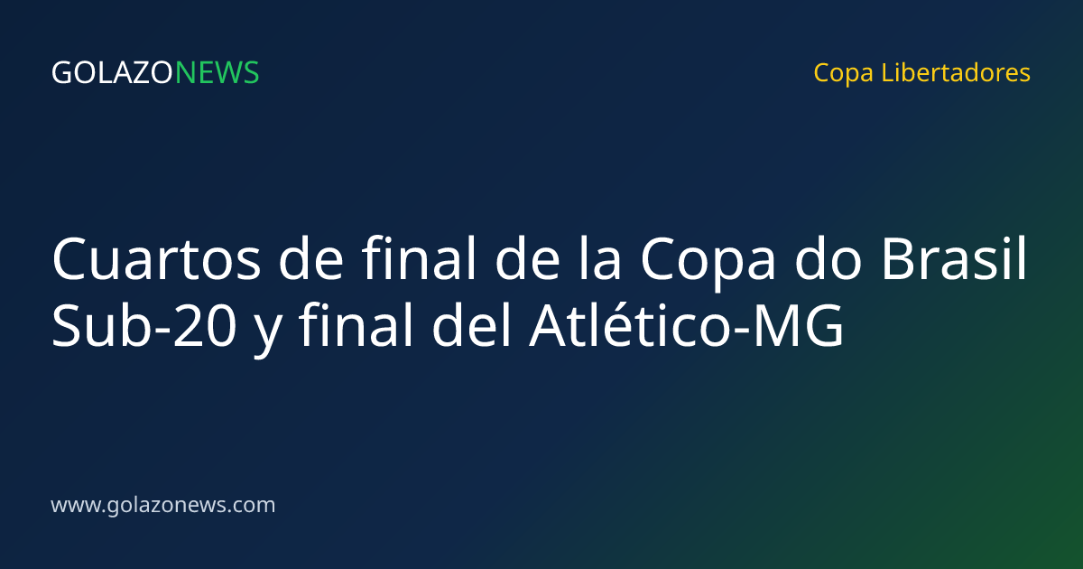Cuartos de final de la Copa do Brasil Sub-20 y final del Atlético-MG