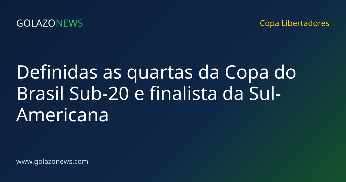 Definidas as quartas da Copa do Brasil Sub-20 e finalista da Sul-Americana