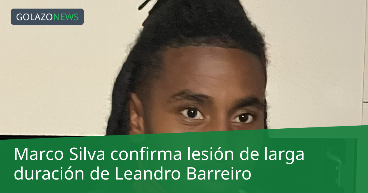 Marco Silva confirma lesión de larga duración de Leandro Barreiro