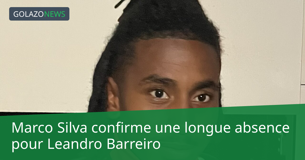 Marco Silva confirme une longue absence pour Leandro Barreiro