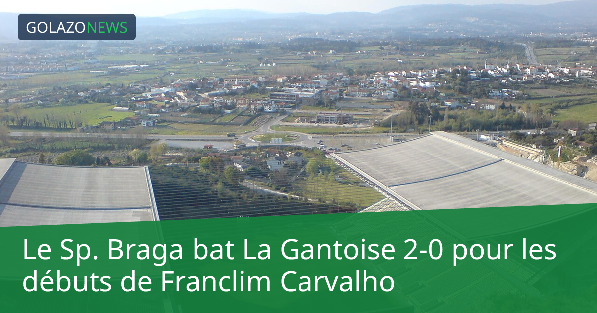 Le Sp. Braga bat La Gantoise 2-0 pour les débuts de Franclim Carvalho
