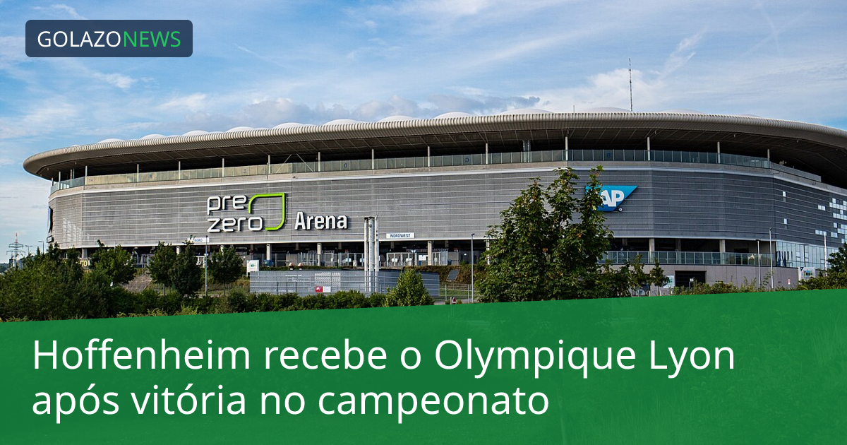 Hoffenheim recebe o Olympique Lyon após vitória no campeonato