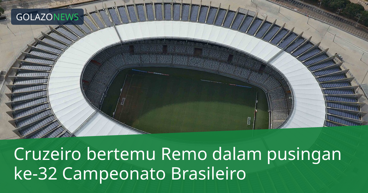 Cruzeiro bertemu Remo dalam pusingan ke-32 Campeonato Brasileiro