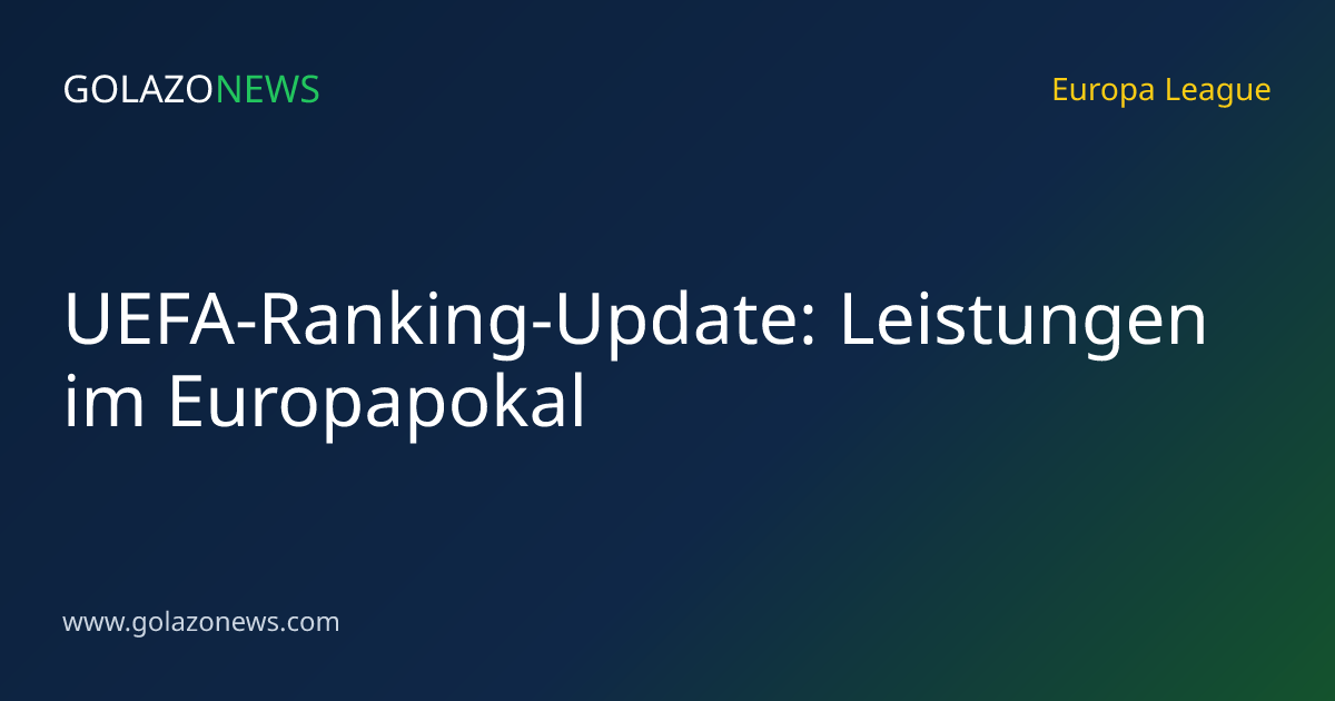 UEFA-Ranking-Update: Leistungen im Europapokal