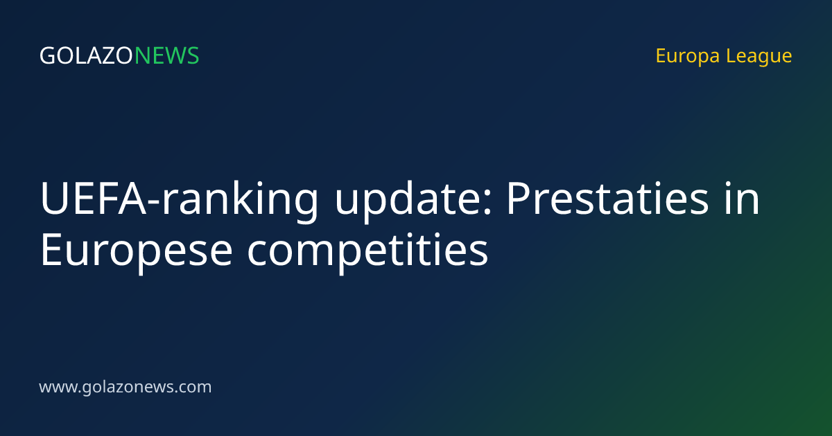 UEFA-ranking update: Prestaties in Europese competities