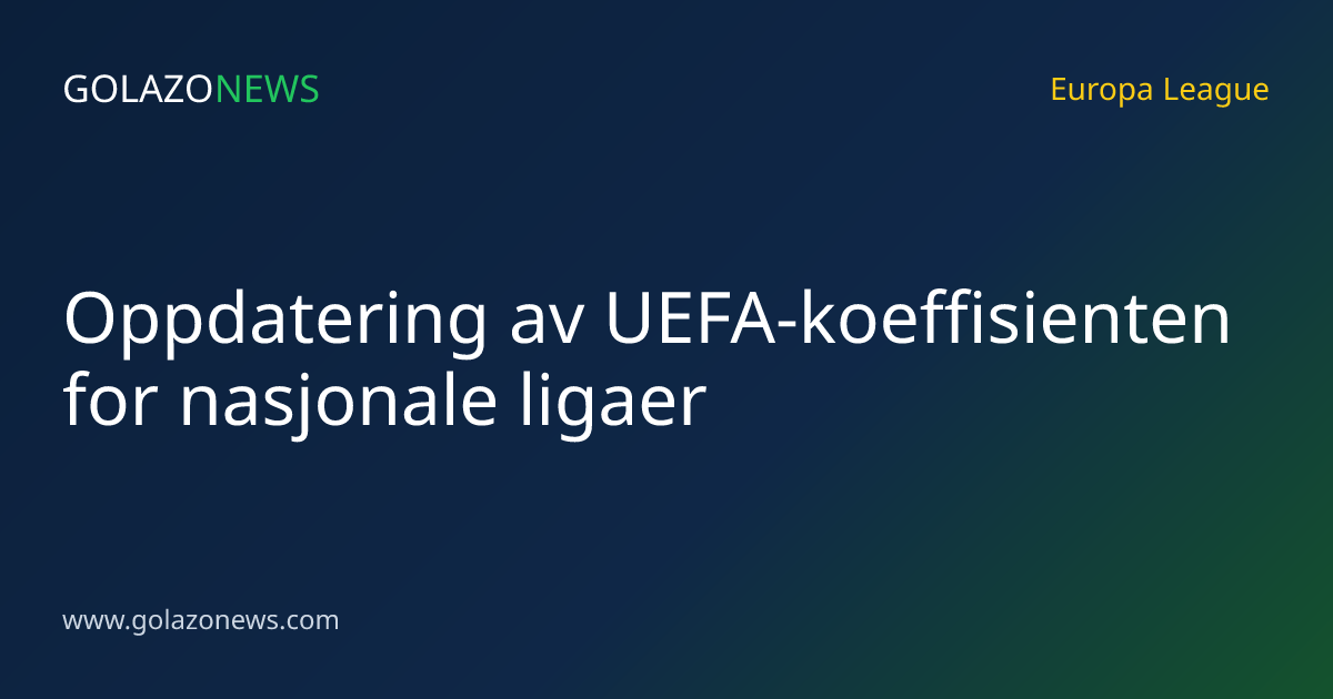 Oppdatering av UEFA-koeffisienten for nasjonale ligaer