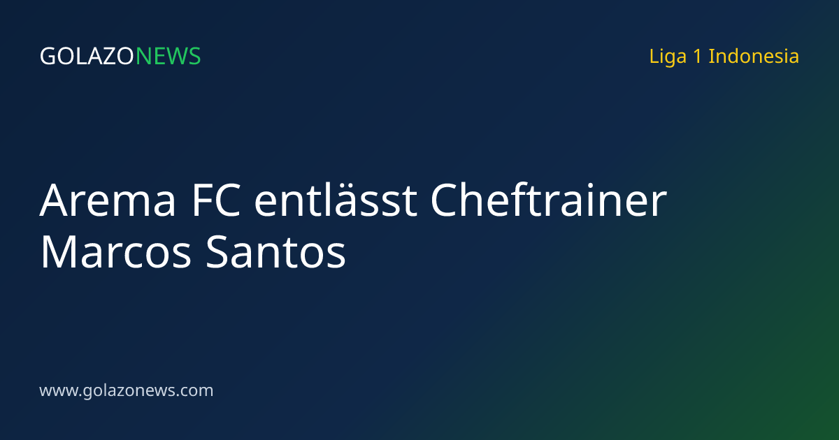 Arema FC entlässt Cheftrainer Marcos Santos