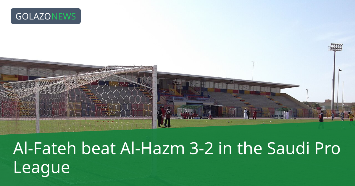 Al-Fateh thắng Al-Hazm 3-2 tại Saudi Pro League