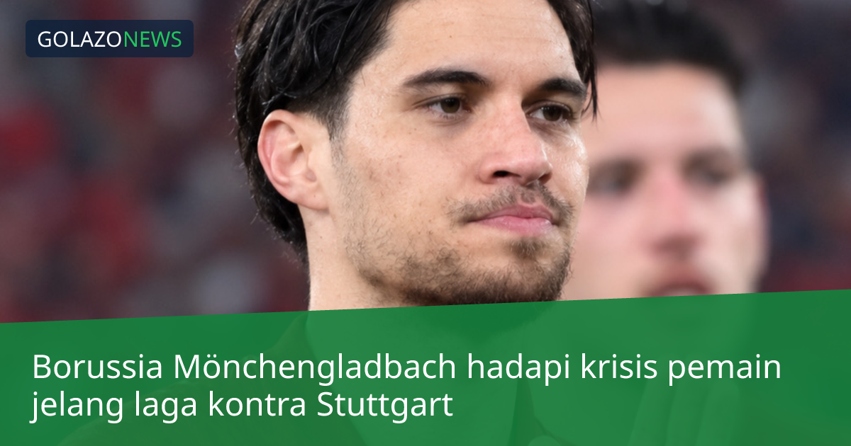 Borussia Mönchengladbach hadapi krisis pemain jelang laga kontra Stuttgart