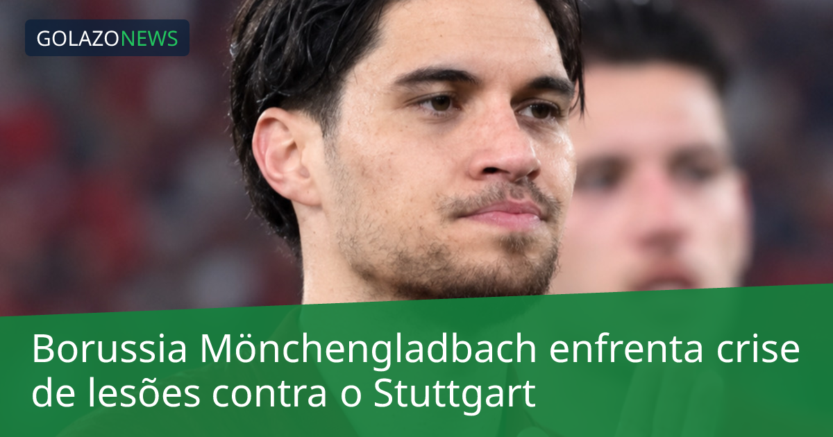 Borussia Mönchengladbach enfrenta crise de lesões contra o Stuttgart