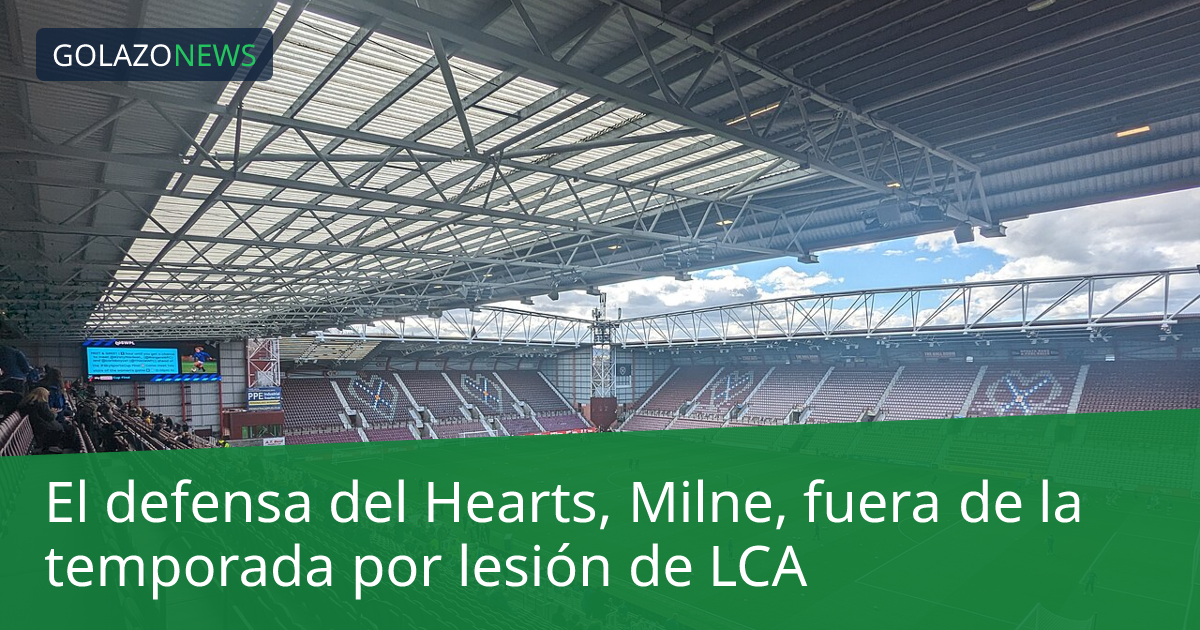 El defensa del Hearts, Milne, fuera de la temporada por lesión de LCA