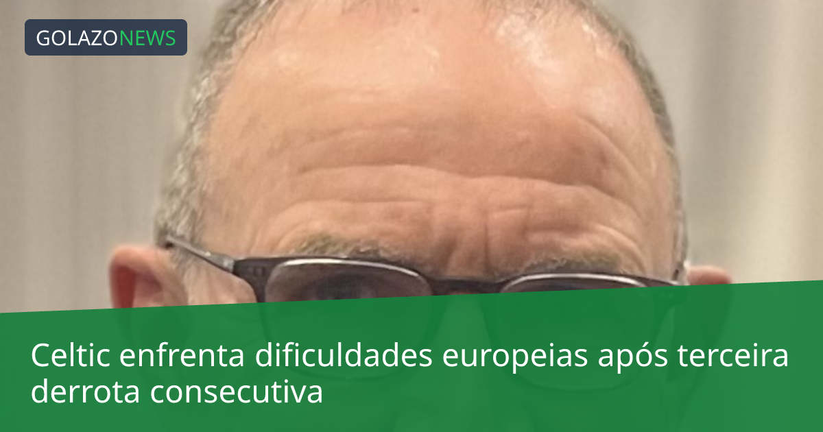 Celtic enfrenta dificuldades europeias após terceira derrota consecutiva