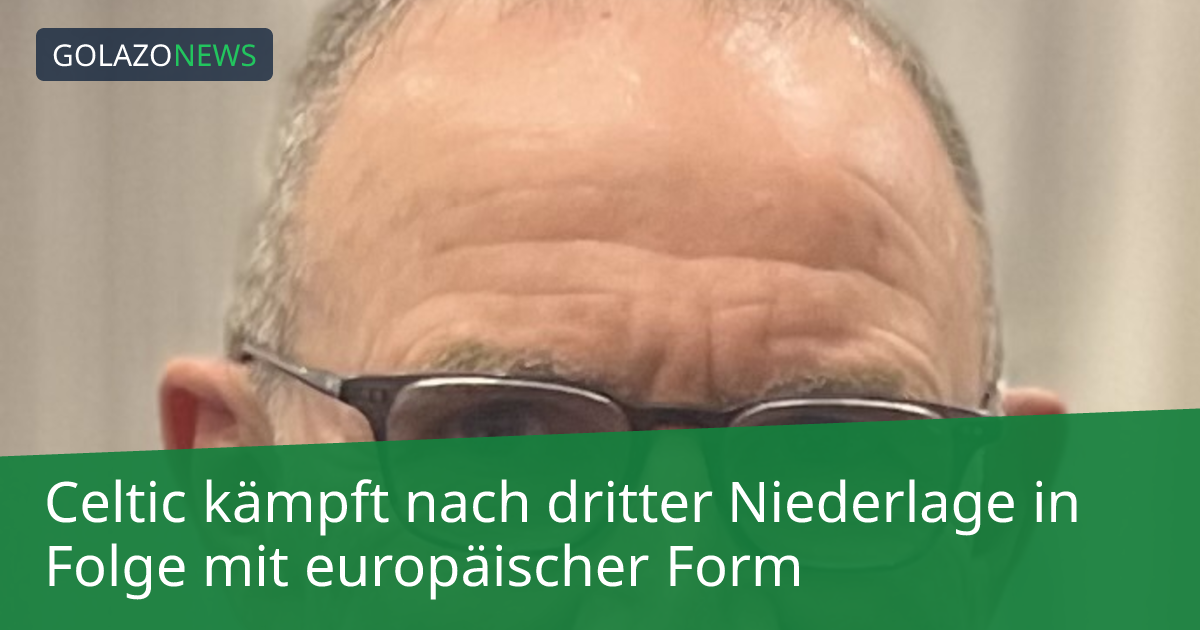 Celtic kämpft nach dritter Niederlage in Folge mit europäischer Form