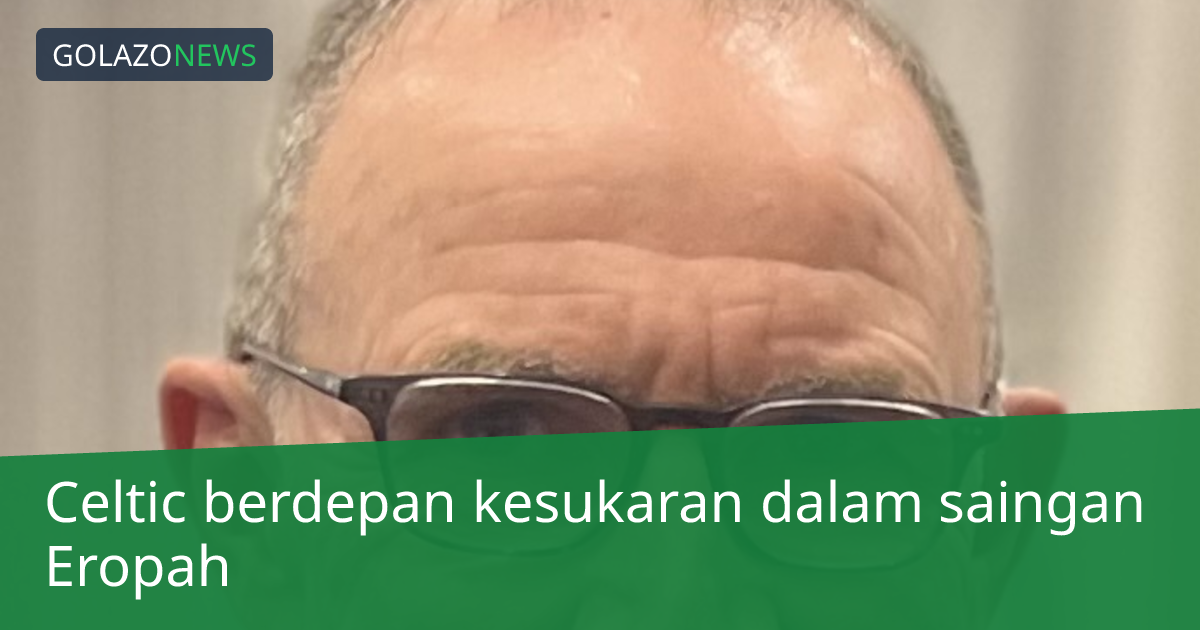 Celtic berdepan kesukaran dalam saingan Eropah