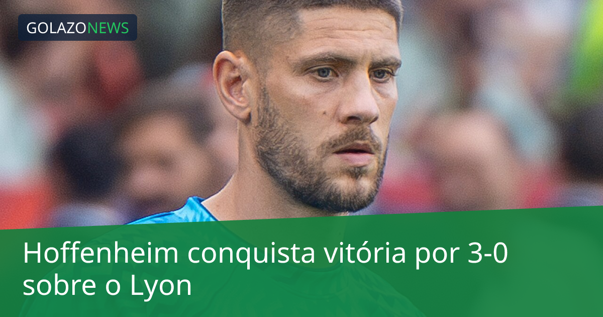 Hoffenheim conquista vitória por 3-0 sobre o Lyon