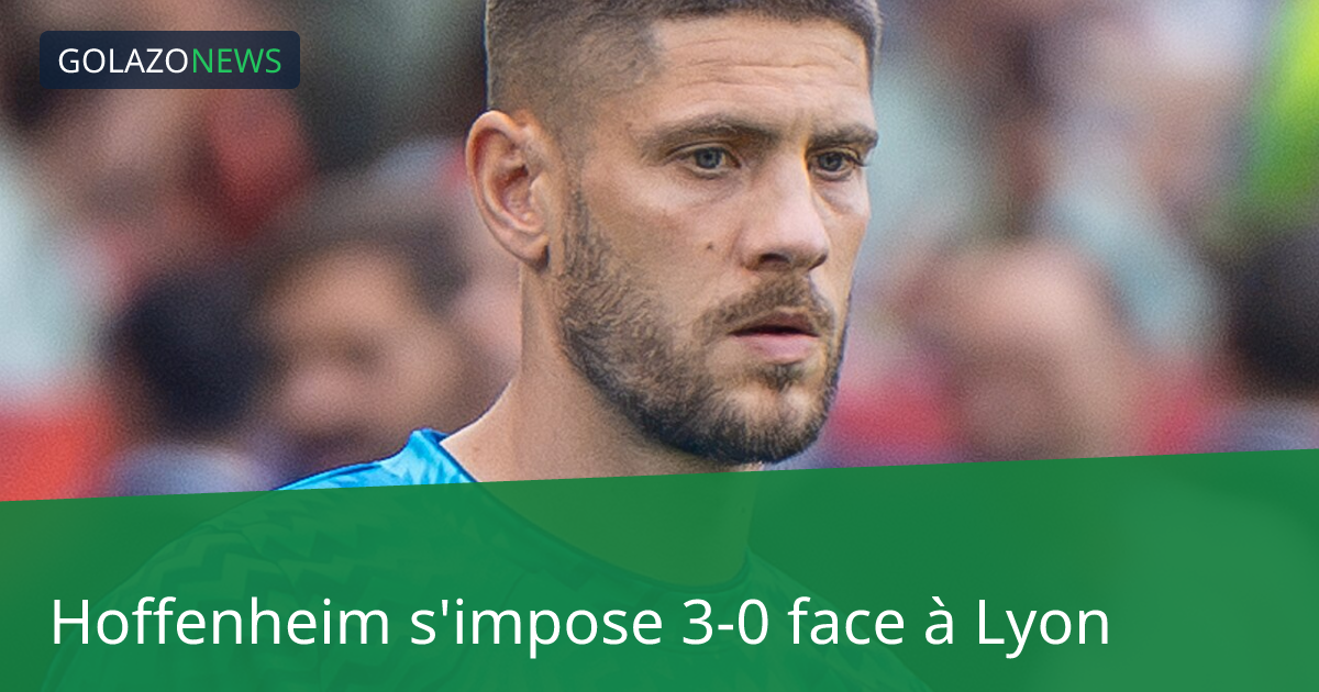 Hoffenheim s'impose 3-0 face à Lyon