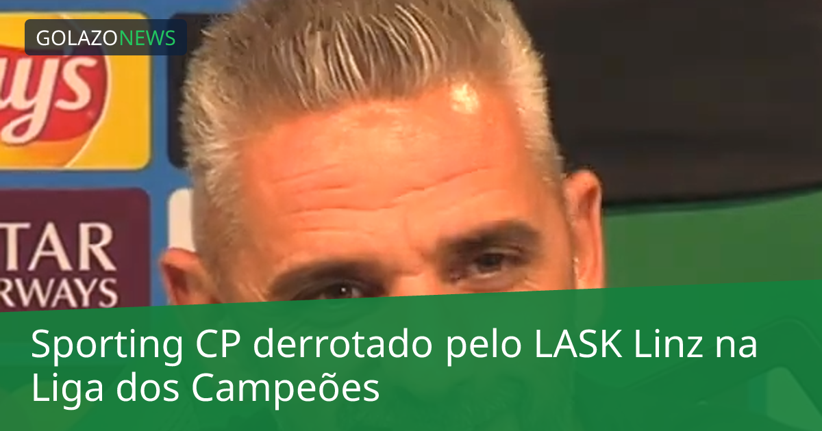 Sporting CP derrotado pelo LASK Linz na Liga dos Campeões
