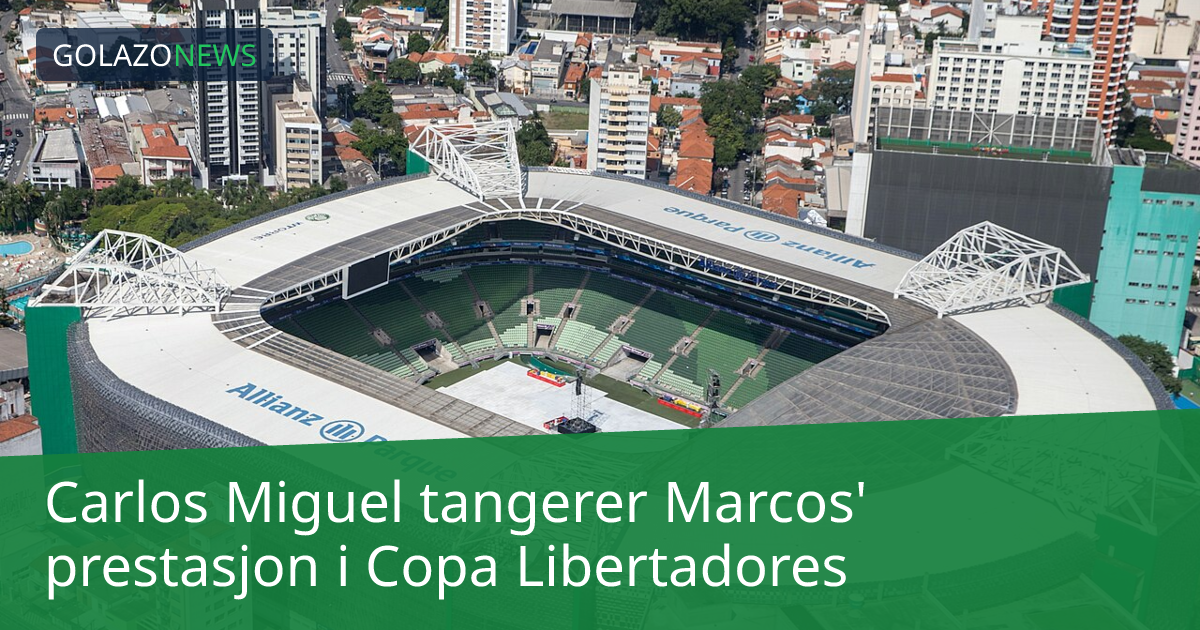 Carlos Miguel tangerer Marcos' prestasjon i Copa Libertadores