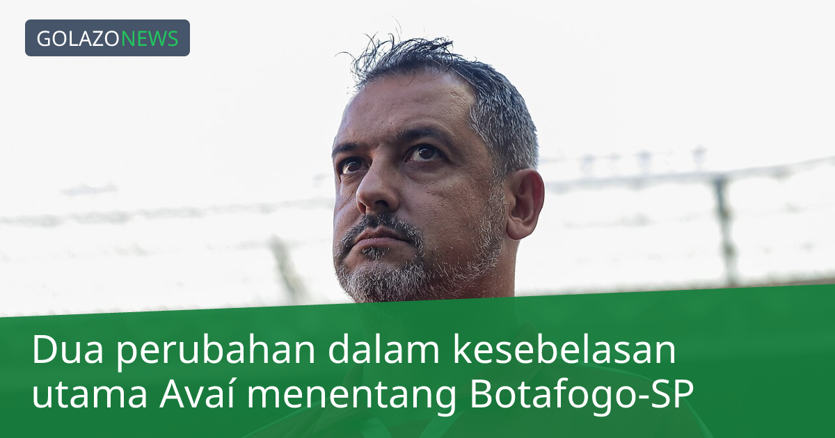 Dua perubahan dalam kesebelasan utama Avaí menentang Botafogo-SP