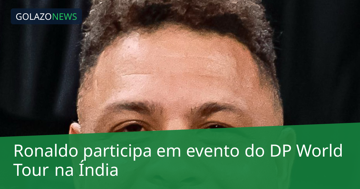 Ronaldo participa em evento do DP World Tour na Índia